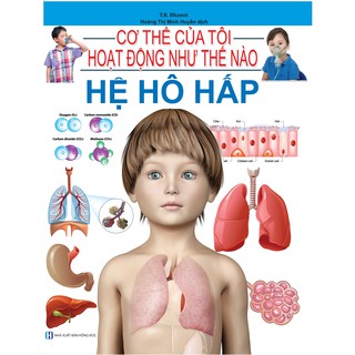 Cơ Thể Của Tôi Hoạt Động Như Thế Nào - Hệ Hô Hấp