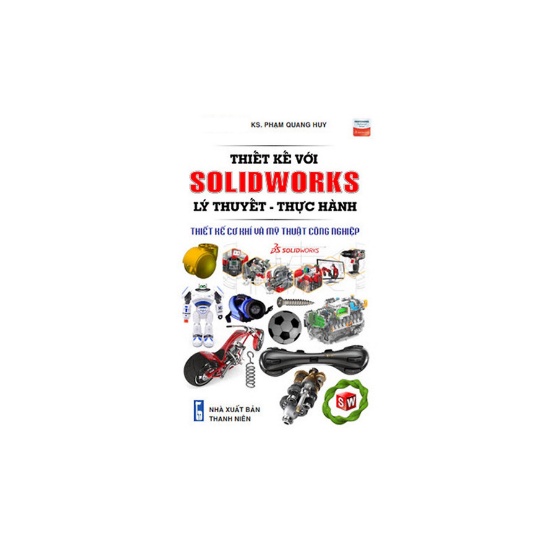 Sách - Thiết Kế Với Solidworks Lý Thuyết Thực Hành