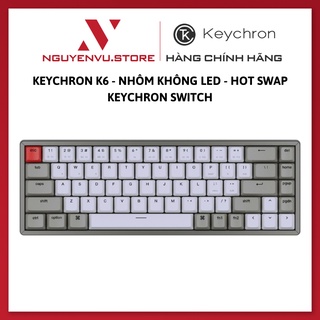 Bàn Phím Cơ Keychron K6 - Nhôm Không Led - Hot Swap - Keychron Switch - Hàng Chính Hãng