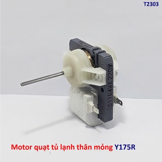 Motor quạt tủ lạnh thân mỏng Y175R , trục 4.5cm