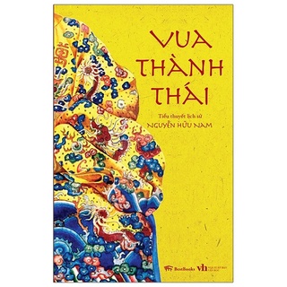 Sách - Vua Thành Thái (Tiểu Thuyết Lịch Sử)