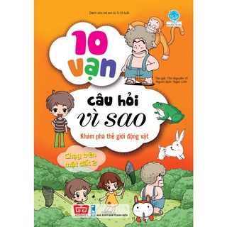 Sách - 10 Vạn Câu Hỏi Vì Sao - Khám Phá Thế Giới Động Vật - Chạy Trên Mặt Đất 2 (Tái Bản 2018)