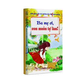 Sách thiếu nhi - Ba mẹ ơi con muốn tự làm