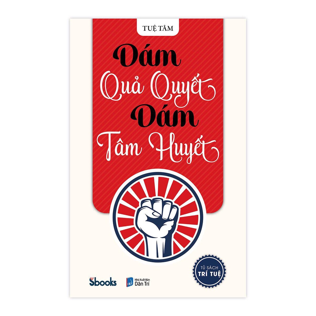 Sách - Dám quả quyết dám tâm huyết -Tuệ Tâm