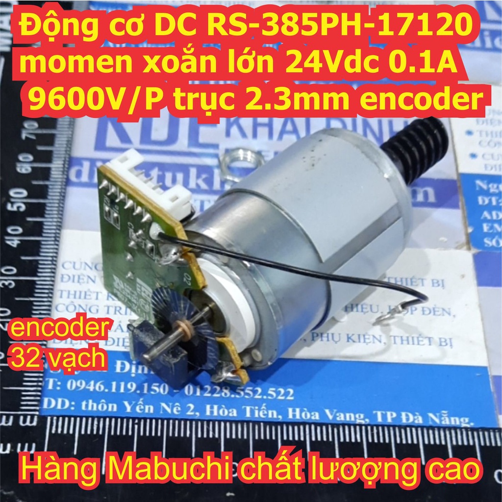 Động cơ DC 385 Mabuchi RS-385PH-17120 momen xoắn lớn 24Vdc 0.1A 9600V/P trục 2.3mm, có kèm encoder kde7747