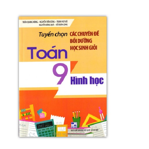 Sách - Tuyển chọn Các chuyên đề bồi dưỡng học sinh giỏi Toán 9: Hình học