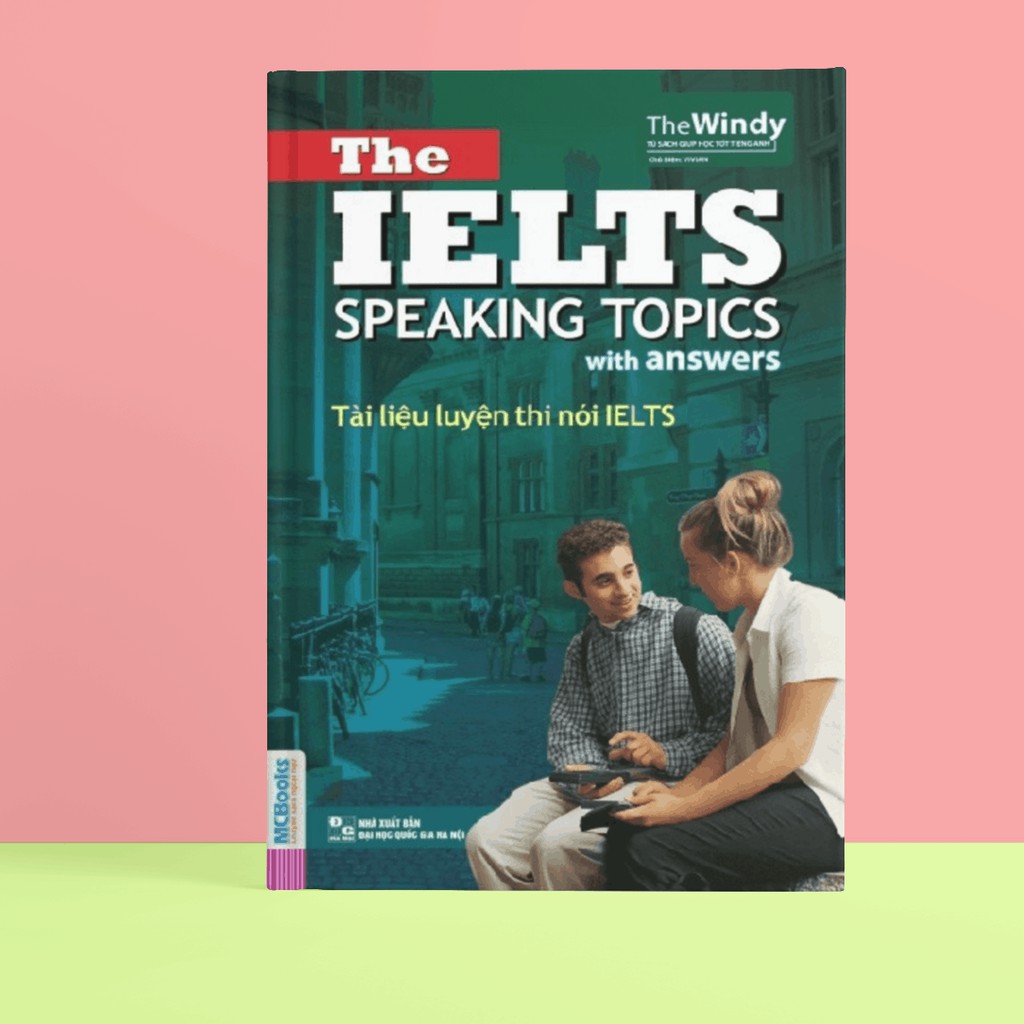 Sách - The Ielts Speaking Topics: Tài Liệu Luyện Thi Nói Ielts (Học Cùng App MCBOOKS)