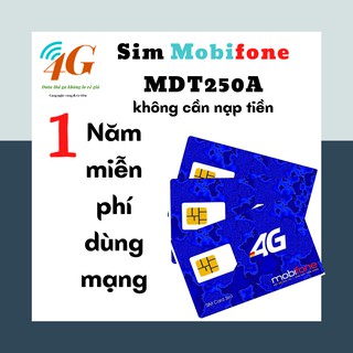 ❤❤❤Sim 4G mobifone vào mạng miễn phí 1 năm giá rẻ không phải nạp tiền/ data 12 tháng - MDT250A - SIMDATA4G