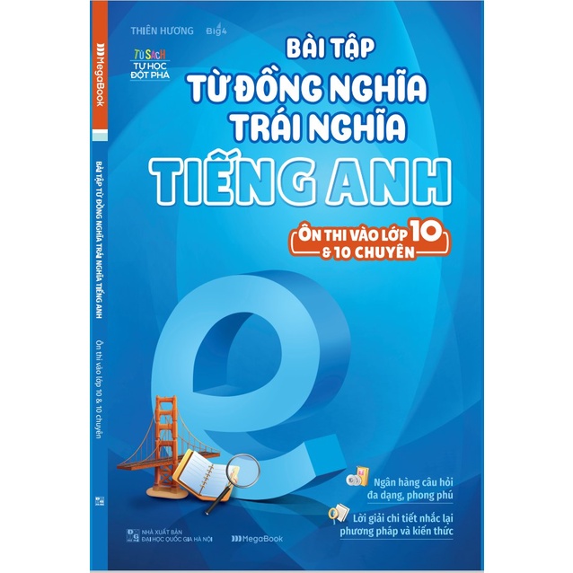 Sách Bài tập từ đồng nghĩa, trái nghĩa tiếng Anh (Ôn thi vào 10 và 10 chuyên)