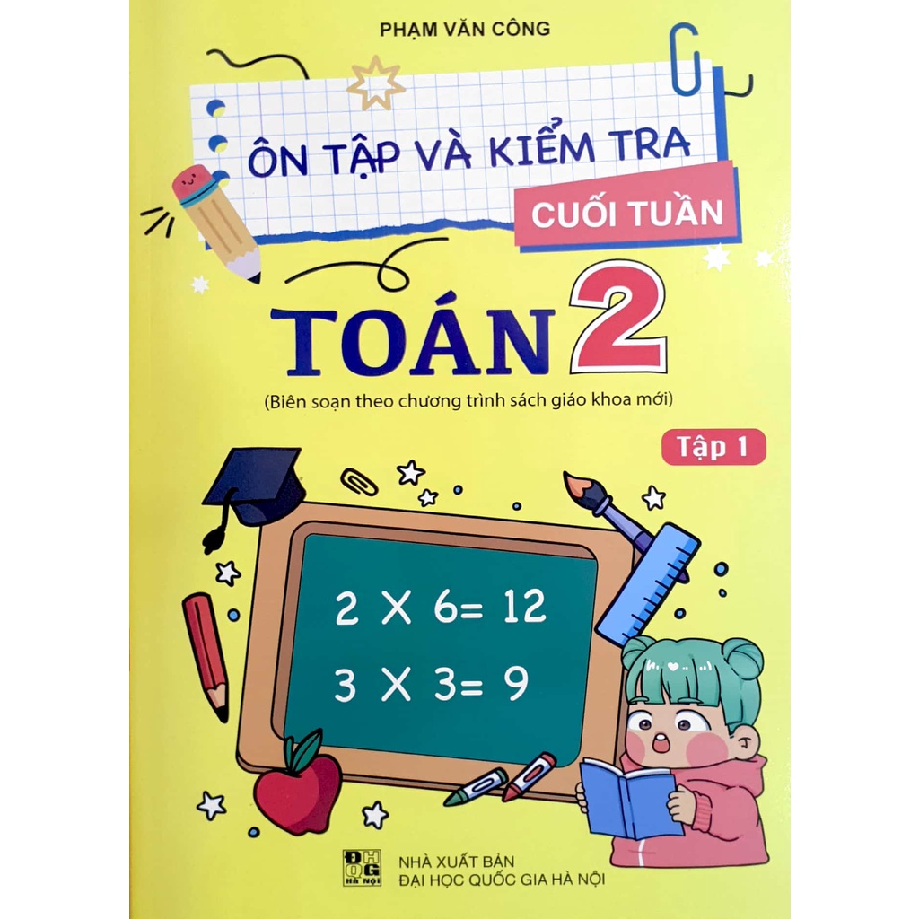 Sách - Ôn tập và Kiểm tra cuối tuần Toán 2 tập 1 (Biên soạn theo chương trình sách giáo khoa mới)