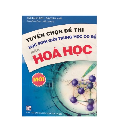 Sách - Tuyển chọn đề thi học sinh giỏi THCS môn hóa học