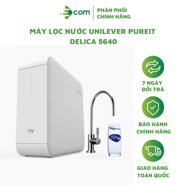 Máy lọc nước Unilever Pureit Delica 5640 miễn phí lắp đặt toàn quốc, bảo hành 12 tháng chính hãng