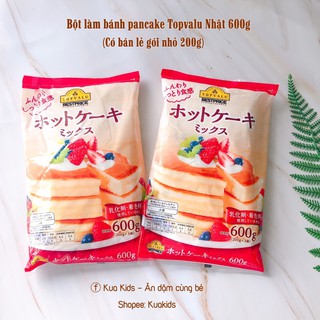 Bột làm bánh pancake Topvalu Nhật 600g