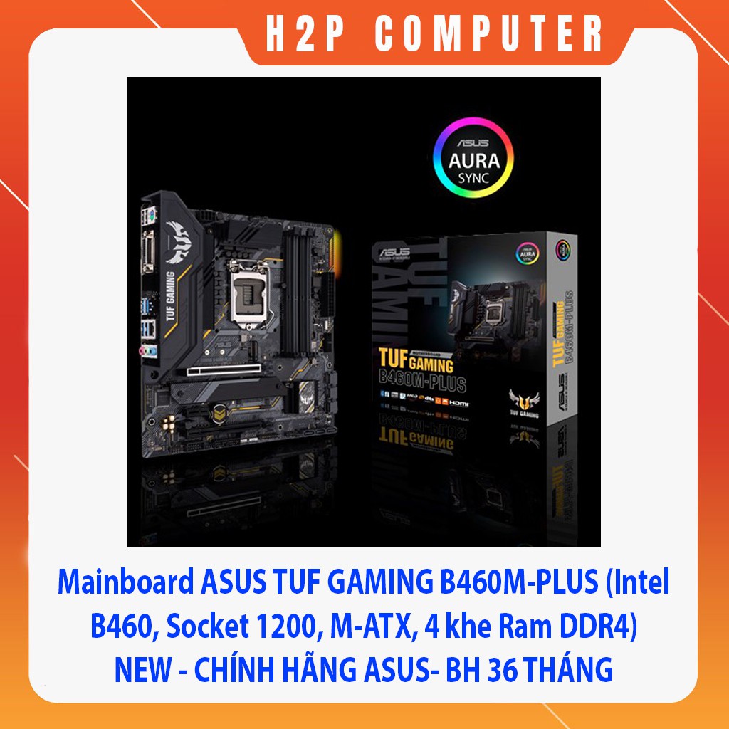 Bo Mạch Chủ ASUS TUF GAMING B460M-PLUS (Intel B460, Socket 1200, m-ATX, 4 khe Ram DDR4) - New - Full Box - BH 36 Tháng