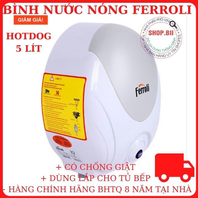 [CHÍNH HÃNG] Bình Nước Nóng Ferroli Hotdog 5L Chống Giật Tiện Dụng Lắp Chuyên Cho Tủ Bếp Giá Rẻ Siêu Bền Tiết Kiệm Điện.