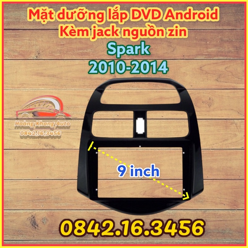 Mặt dưỡng SPARK 2010 - 2014, 9 inch CÓ JACK NGUỒN