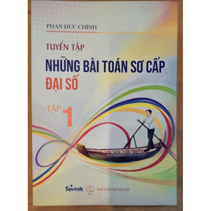 Sách - Tuyển tập những bài toán sơ cấp đại số Tập 1