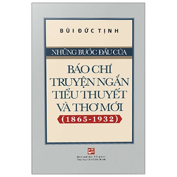 [Mã BMBAU50 giảm 7% đơn 99K] Sách Những bước đầu của báo chí, truyện ngắn, tiểu thuyết và thơ mới (1865 - 1932)