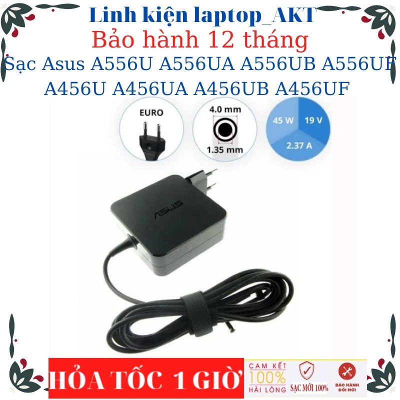 Sạc laptop Asus A556U A556UA A556UB A556UF A456U A456UA A456UB A456UF Sạc Asus 19V-2.37A/3.42A-45W/65W chân nhỏ 4.0*1.35