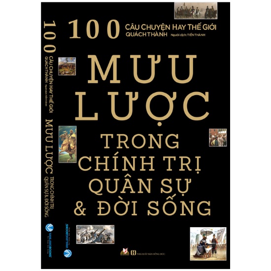 Sách - 100 Câu Chuyện Hay Thế Giới - Mưu Lược Trong Chính Trị - Quân Sự Và Đời Sống