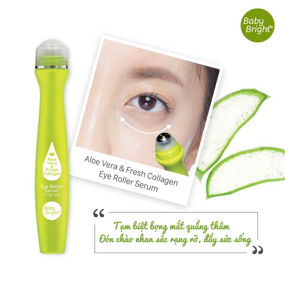 Cây Lăn Mắt Lô Hội Và Collagen Tươi Baby Bright Aloe Vera & Fresh Collagen Eye Roller Serum 15ml