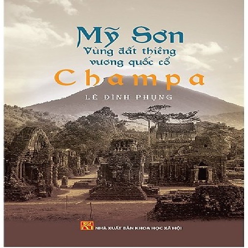 Sách - Mỹ Sơn Vùng Đất Thiêng Vương Quốc Cổ Champa