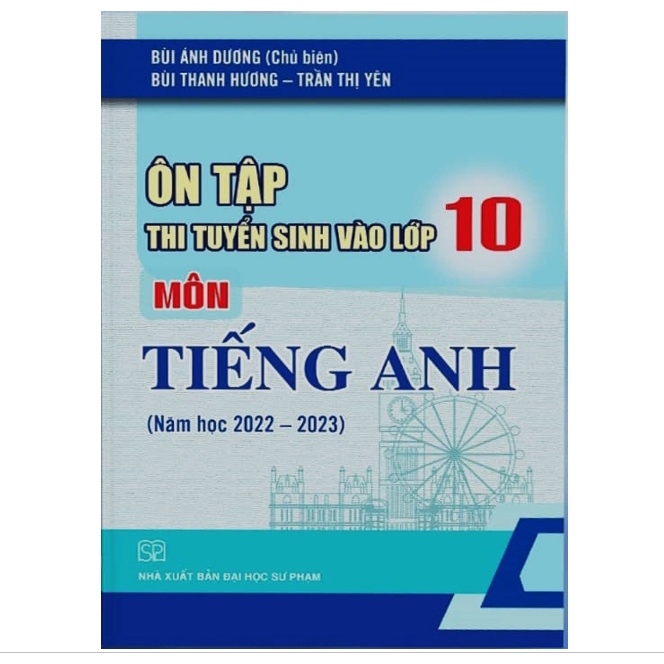 Sách - Ôn tập thi tuyển sinh vào lớp 10 Môn Tiếng Anh Năm Học 2022 - 2023 (Mới nhất)