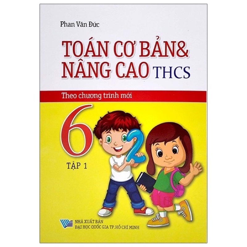 Sách - Toán Cơ Bản Và Nâng Cao THCS - Lớp 6 - Tập 1 - Theo Chương Trình Mới