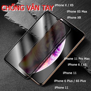 Kính cường lực CHỐNG VÂN TAY- 9D  -  iPhone 6, 6S Plus, 7, 8, 8 Plus, X, XS Max, Xr,11 Pro Max, 12 Mini, iP12 Pro Max