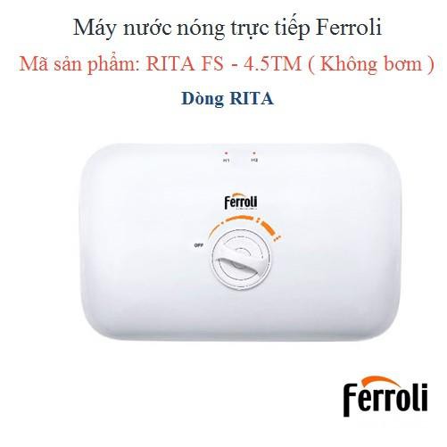 BÌNH NƯỚC NÓNG TRỰC TIẾP FERROLI RITA FS-4.5 TM - BẢO HÀNH 5 NĂM CHÍNH HÃNG