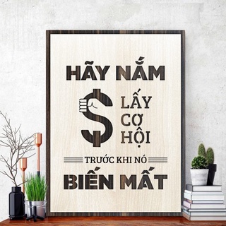 Tranh gỗ decor truyền cảm hứng "Hãy nắm lấy cơ hội trước khi nó biến mất"