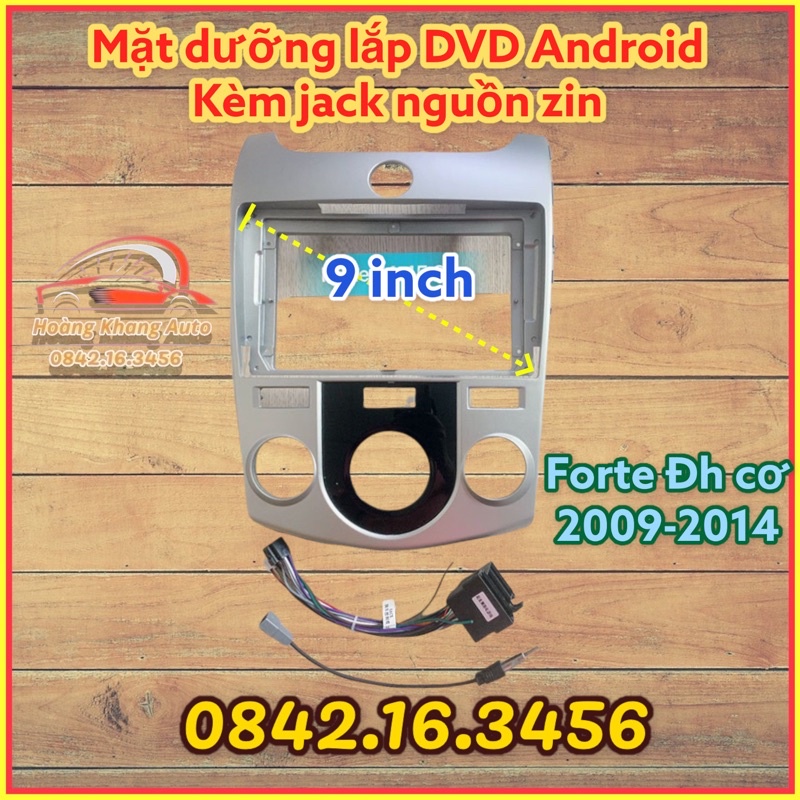 Mặt dưỡng Forte 2009 - 2014, Đh cơ 9 inch CÓ JACK NGUỒN ZIN