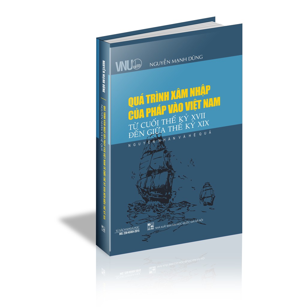 Sách - Quá Trình Xâm Nhập Của Pháp Vào Việt Nam Từ Cuối Thế Kỷ XVII Đến Giữa Thế Kỷ XIX - Nguyên Nhân Và Hệ Quả | BigBuy360 - bigbuy360.vn