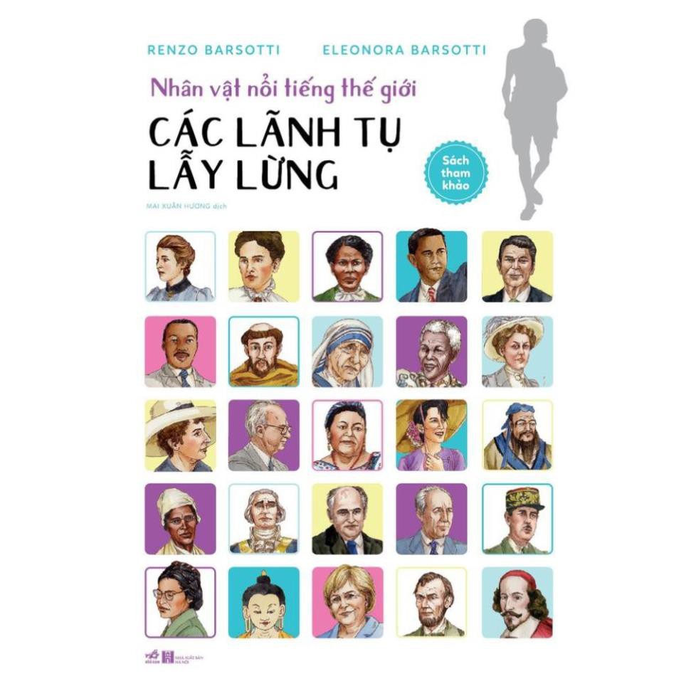[Sách Nhã Nam] - Nhân vật nổi tiếng thế giới - Các lãnh tụ lẫy lừng