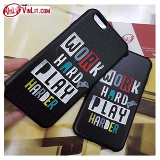 Ốp lưng Iphone Ốp lưng họa tiết Work Hard Play Harder - Hàng xịn ip6/6s/6plus/7/8/7 8 plus/x IPP1829032