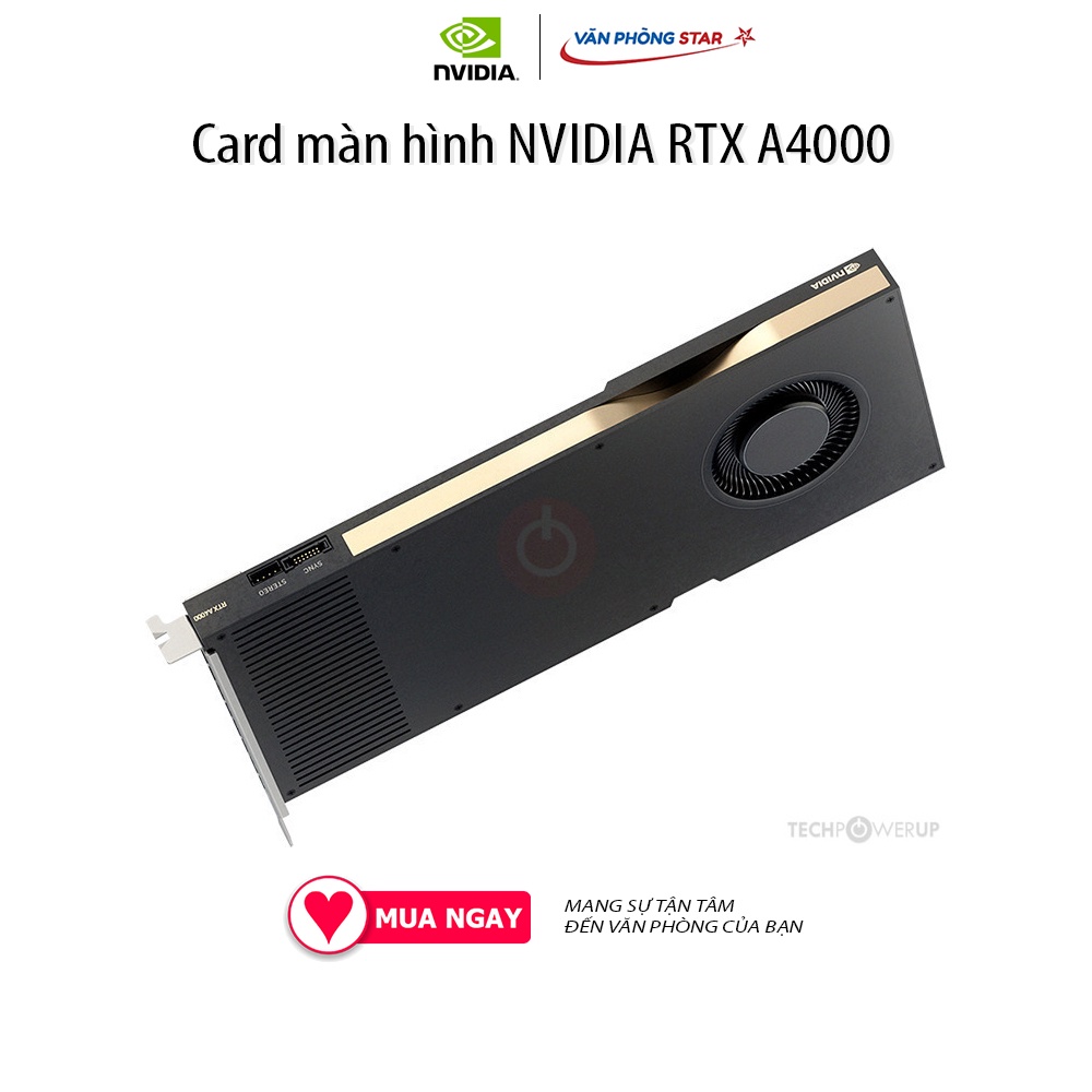 Card màn hình NVIDIA RTX A4000 (16GB GDDR6) Số nhân CUDA  6144 Băng thông bộ nhớ  448 GB/s Cổng kết nối màn hình DP 1.4
