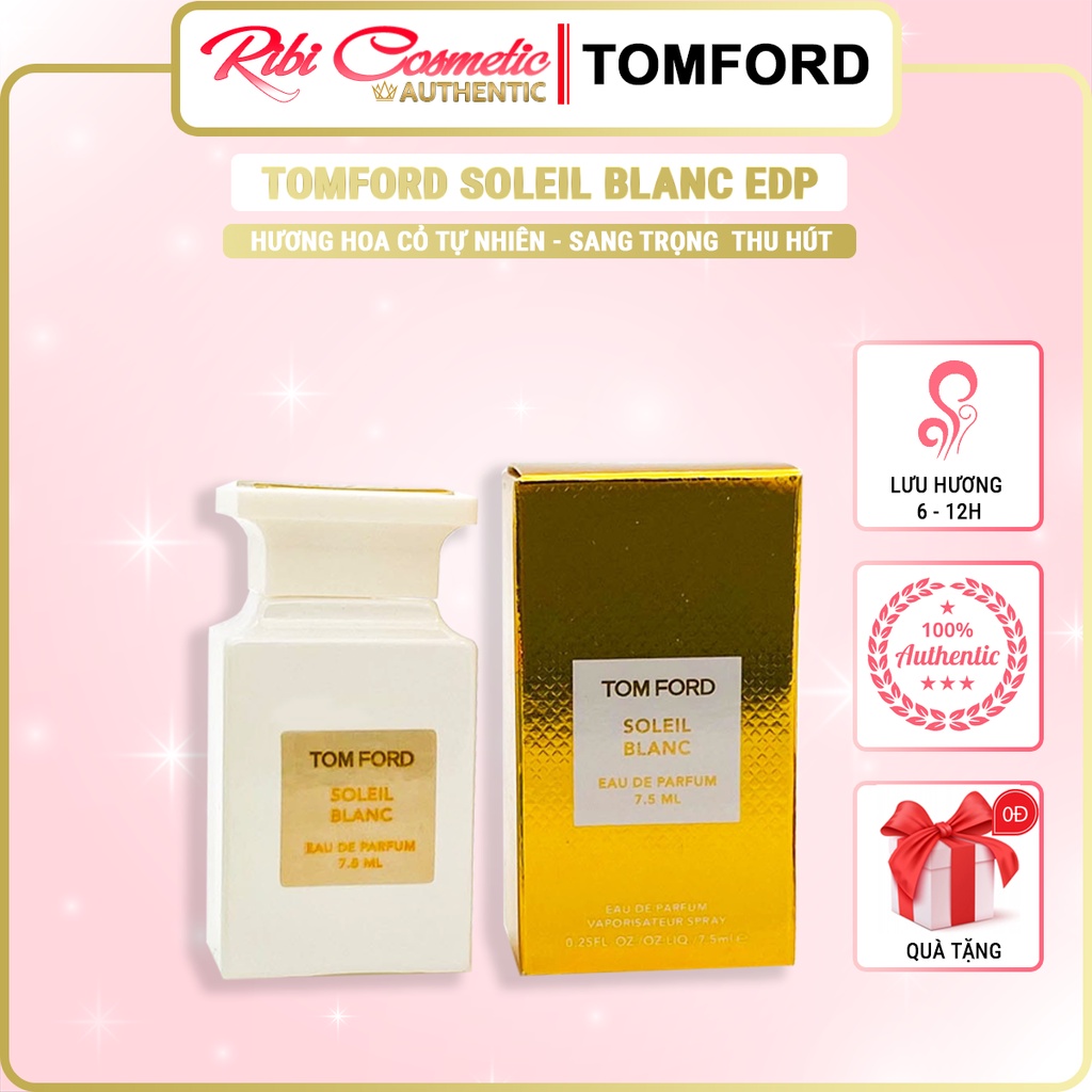 Nước hoa nữ Tom Ford Soleil Blanc 7.5ml Solely blancThơm lưu hương lâu 6 - 8 giờ , chính hãng 100% . Ribi cosmetics .