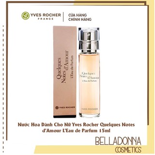 [CHÍNH HÃNG] Nước Hoa Dành Cho Nữ Yves Rocher Quelques Notes d'Amour L'Eau de Parfum 15ml