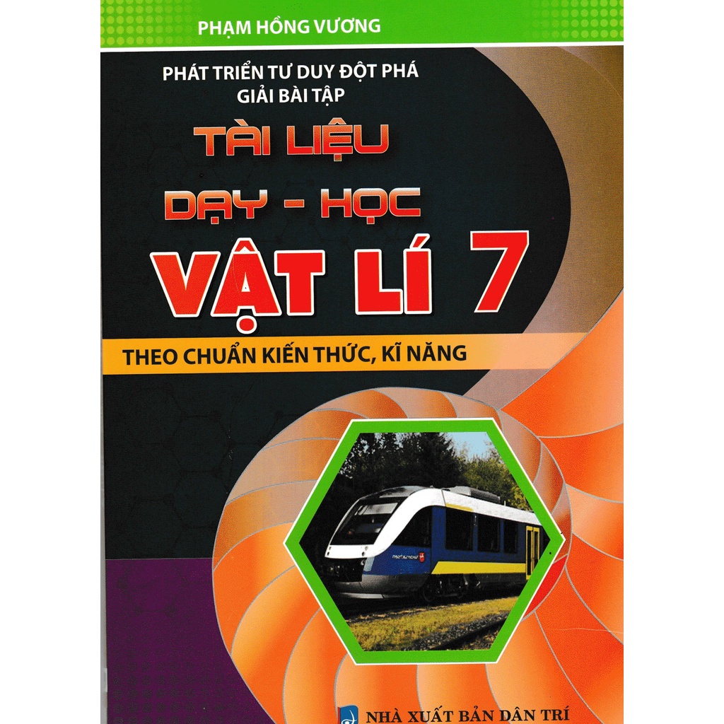 Sách - Phát Triển Tư Duy Đột Phá Giải Bài Tập Tài Liệu Dạy Học Vật Lí 7