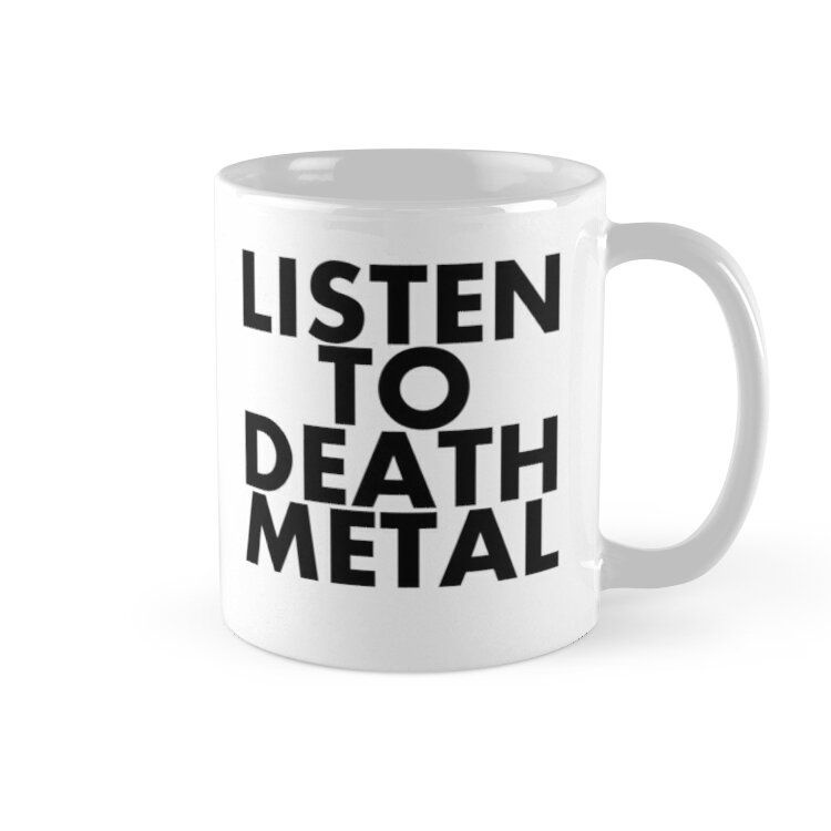 Cốc sứ in hình -Listen To Death Met L MS906