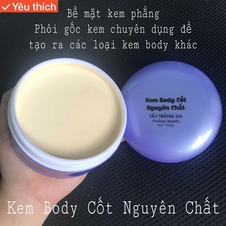 Kem Body Nguyên Chất - ủ trắng da chuyên sâu (trắng mạnh) 250gr