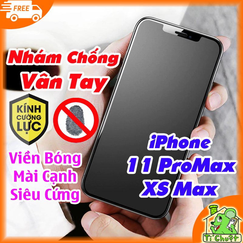 [Siêu Cứng] Kính CL Nhám Chống Vân Tay iPhone 11 Pro Max/ XS Max 6.5" Cường lực Tốt FULL Màn Viền Kính Bóng