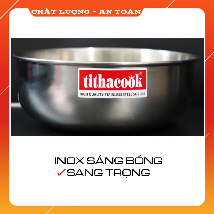 ⭕Giadụngchínhhãng⭕ Tô Chén Dày Inox 304 Tithacook / Tithafac Chính Hãng An Toàn Cao Cấp Công Ty Tiến Thành