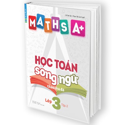 Sách Maths A+ Học Toán Song Ngữ Theo Chủ Đề Lớp 3 Tập 2