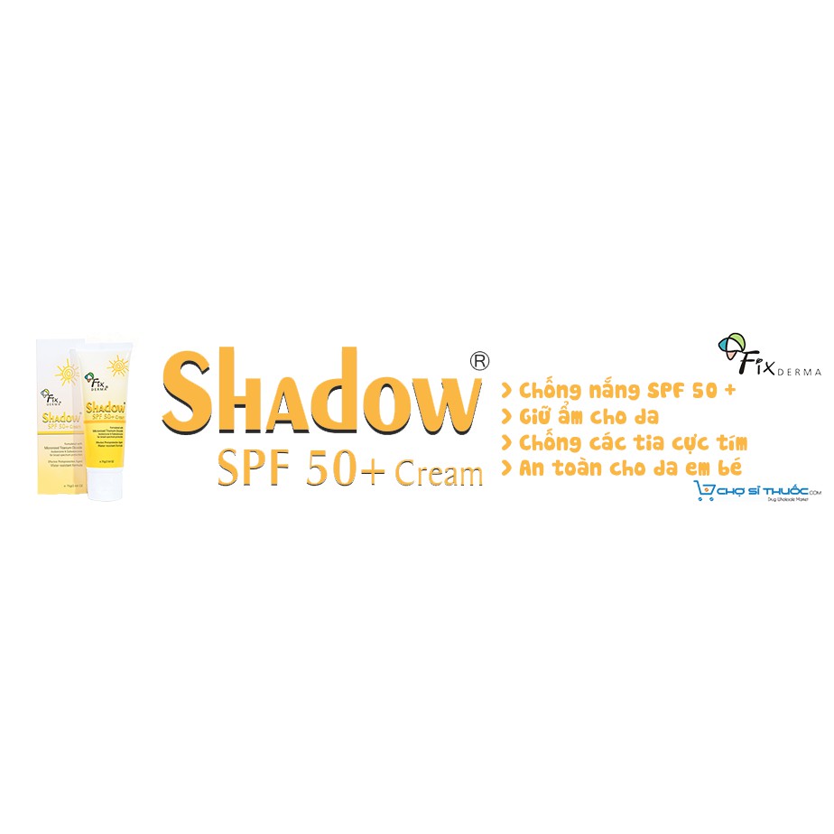 ( CHÍNH HÃNG ) KEM CHỐNG NẮNG SPF 50+ FIXDERMA SHADOW SPF 50+ CREAM | BigBuy360 - bigbuy360.vn