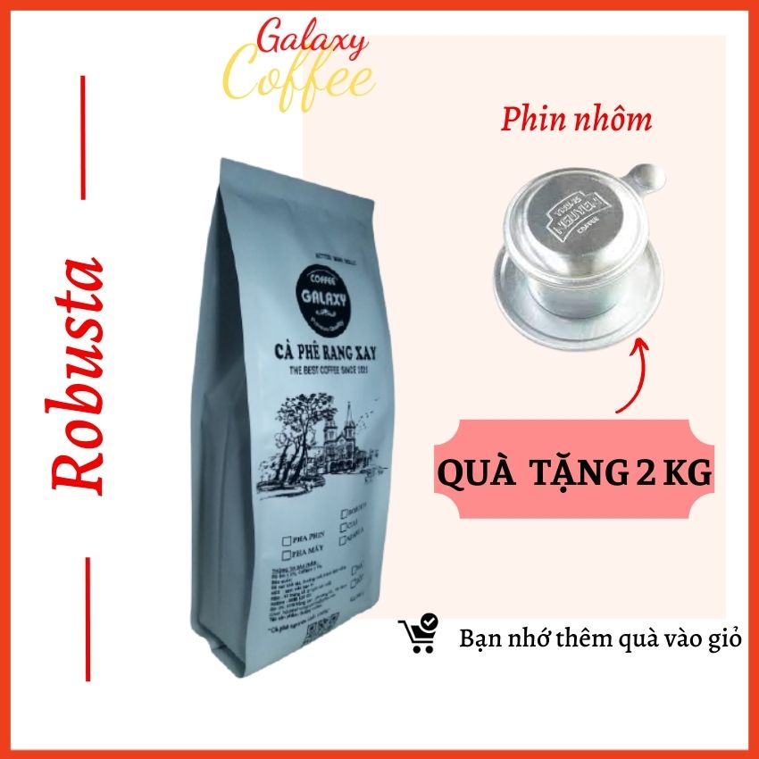 Cafe Robusta Galaxy Coffee Cà Phê Rang Xay Nguyên Chất Pha Phin, Pha Máy, Gu Mạnh Vị Đắng Mạnh Đậm Đà 2Gói 500g