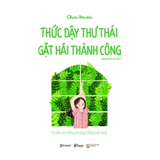 Sách - Thức Dậy Thư Thái - Gặt Hái Thành Công - Bí Mật Của Những Khoảng Trống Buổi Sáng
