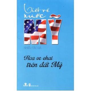 Viết Về Nước Mỹ - Hoa Ve Chai Trên Đất Mỹ