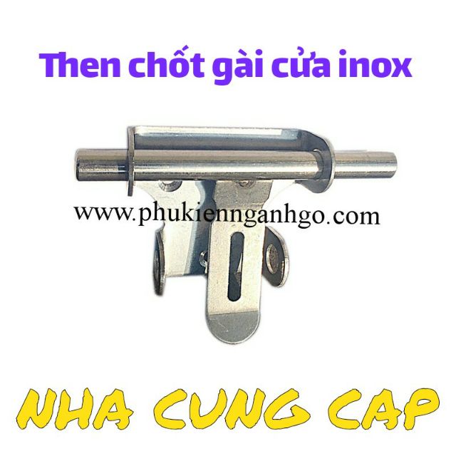 THEN CHỐT GÀI CỬA INOX KO SÉT