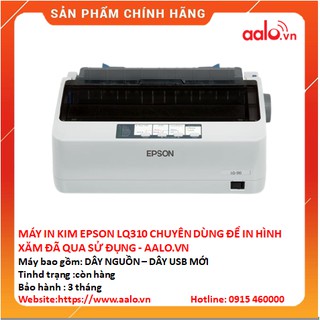 MÁY IN KIM EPSON LQ310 CHUYÊN DÙNG ĐỂ IN HÌNH XĂM ĐÃ QUA SỬ ĐỤNG - AALO.VN